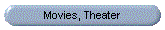 Movies, Theater
